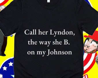 Funny Mens Shirt, Novelty Shirts, Dad Gift, Crazy Shirt, Meme Shirt, How She B. On My Johnson