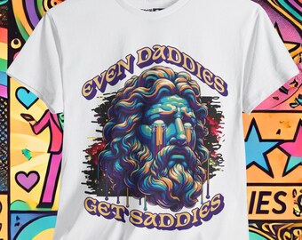 Even Daddies Get Saddies, Gift for Boyfriend, Funny Mental Illness Shirt, Parody Shirt, Shirts That Go Hard, Greek God Tee, LGBT Meme Shirt