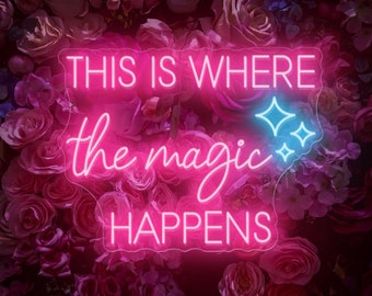 This Is Where The Magic Happens Neon Sign, Custom Neon Sign, Living Room, Dorm, Bedroom, Yoga studio, Housewarming Gift, Valentine Gifts