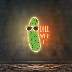 Dill With It Neon Sign, Funny Dill With It, Pickle Neon Sign, Custom ...