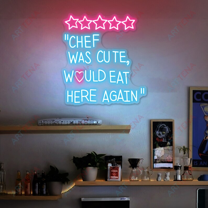 Chef Was Cute Would Eat Here Again Neon Sign, Kitchen Rating Sign,funny ...