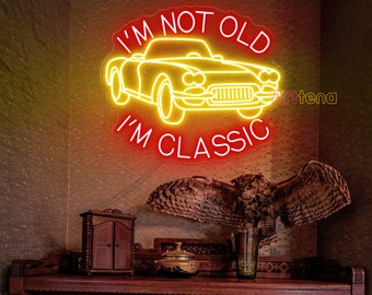I'm Not Old I'm Classic Car Neon Sign - LED Light Gift for Dad