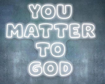 You Matter To God Neon Sign, Positive Affirmation Art, God Neon Sign Therapy Office Decor, Gift for Teacher, Encouraging Light, Gift for her