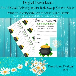 May include: Printable pot of gold delivery insert for a secret sister swap or RAK. The insert is designed to be printed on 2 x 3.5 inch cards. The text on the insert reads "You are receiving: RAK/Secret Sister/Swap/Tag/Wish. For: From: Group: Date:"