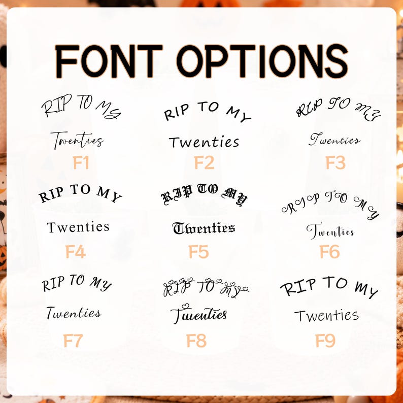May include: A white chart displaying nine different font options for the text RIP TO MY Twenties, labeled F1 through F9. Each option features a distinct typeface style, ranging from cursive and script to bold serif and gothic lettering.