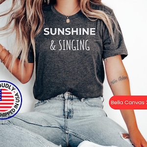 Sunshine & Singing Shirt, Singing Gift Tshirt, Singing Tee, Singing T Shirt Gift, Singing Gift Shirt, Singing Lover T-shirt, Funny Singing