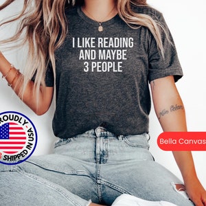 I Like Reading And Maybe 3 People shirt, book lover librarian gift, bookworm, tshirt, funny book nerd, back to school, teacher appreciation