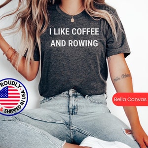 I Like Coffee and Rowing Shirt, Rowing Gift Tshirt, Funny Rowing shirt, Rowing Tee, Rowing T Shirt Gift, Rowing Gift Shirt, Rowing T-shirt