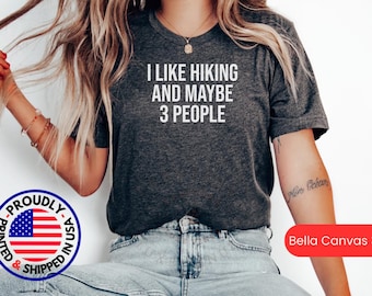 I Like Hiking and Maybe 3 People Shirt, Hiking Tee, Hiking T Shirt Gift, Hiking Gift Shirt, Hiking Lover T-shirt, Funny Hiking Gift Tshirt