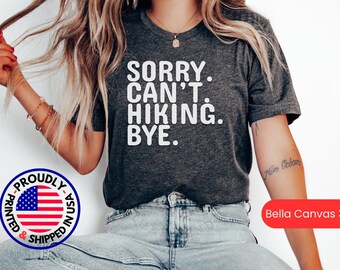 Sorry Can't Hiking Bye Shirt, Hiking Gift Tshirt, Hiking Tee, Hiking Gift Shirt, Hiking Lover T-shirt, Funny Hiking, Hiking T Shirt Gift