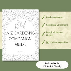 May include: A black and white printable gardening companion guide with a checklist of 63 fruits and vegetables, beneficial herbs and flowers, good companions, and cautionary companions. The guide features a simple illustration of a watering can, a trowel, and a plant.