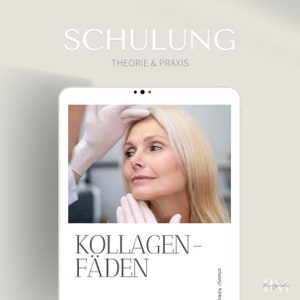 May include: A white tablet screen displaying a woman's face with a gloved hand touching her forehead. The text on the screen reads "SCHULUNG THEORIE & PRAXIS KOLLAGEN-FÄDEN schuhung / training Beautymedin".