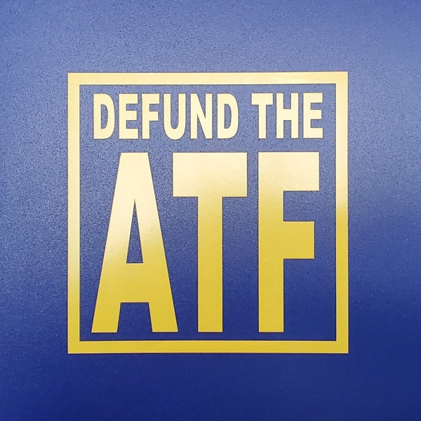 Defund the ATF Vinyl Sticker (3"-5" Width)