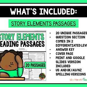 May include: A colorful graphic with the text "What's Included: Story Elements Passages". The graphic includes a cartoon illustration of a girl with brown skin and green clothing. The text "Story Elements Reading Passages" is also included in the graphic. The graphic lists the following features: 20 unique passages, question section comes in 2 differentiated levels, answer key, cover page, print and Google slides version included, US and UK/AU/NZ spelling versions.