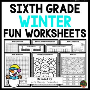 May include: A set of printable winter-themed worksheets for sixth grade students. The worksheets include a logic puzzle, word search, jumbled words, a welcome to winter wonderland activity, a shade by equivalent ratios activity, a mystery picture, a close passage, and a winter spy activity.