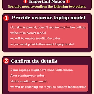 May include: A red and white graphic with two numbered steps for ordering a laptop skin. Step 1: Provide accurate laptop model. Step 2: Confirm the details. The text explains that the skin is pre-cut and that the customer must provide the correct laptop model. It also states that after placing an order, the customer should monitor their email for confirmation.