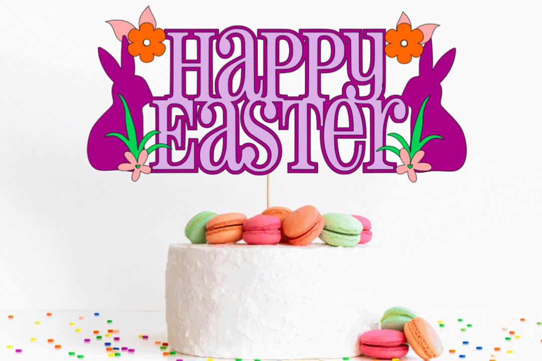 Easter Cake Topper SVG Cake Topper File Happy Easter Cake Topper SVG