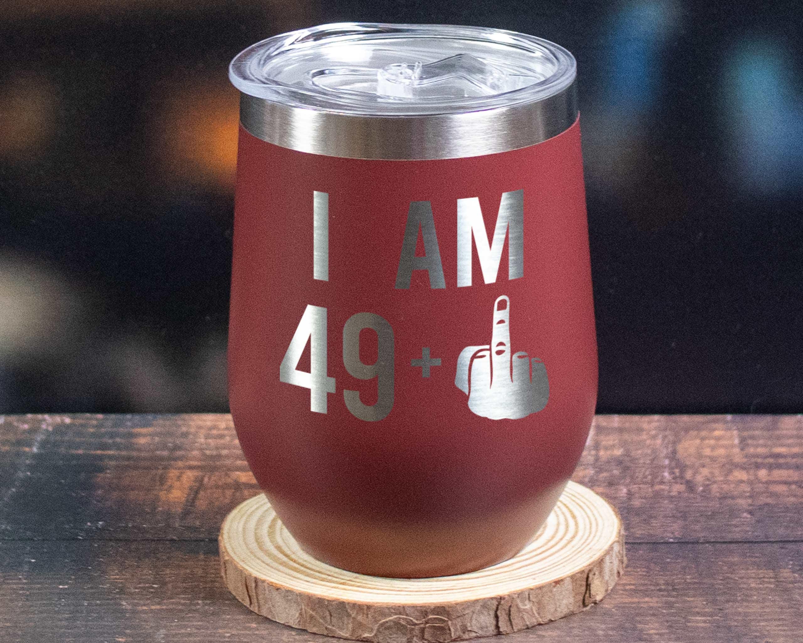 I am 49 + One Middle Finger Wine Tumbler | Funny 50th Birthday Gift for Women or Men Turning 50