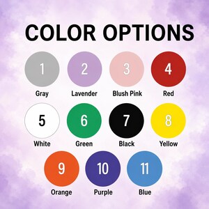 May include: A color chart titled COLOR OPTIONS featuring eleven numbered circles in gray, lavender, blush pink, red, white, green, black, yellow, orange, purple, and blue, with each color name printed clearly below its corresponding numbered circle.