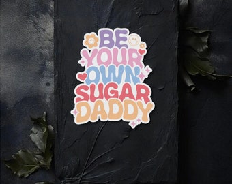 Be Your Own Sugar Daddy Valentines Day Sticker Anti Valentines Day Stickers Journal Sticker Planner Stickers Scrapbooking Stickers