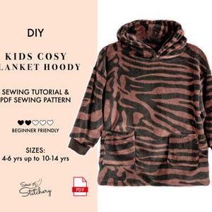 May include: A brown and black tiger-striped blanket hoodie with a hood, long sleeves, and two front pockets. Text reads: DIY KIDS COSY BLANKET HOODY SEWING TUTORIAL & PDF SEWING PATTERN BEGINNER FRIENDLY SIZES: 4-6 yrs up to 10-14 yrs Sew Stitchery PDF.