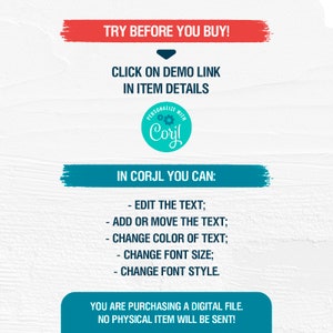 Może przedstawiać: Grafika z czerwonym i niebieskim tekstem, kt&oacute;ry m&oacute;wi "TRY BEFORE YOU BUY!" ze strzałką wskazującą w d&oacute;ł na tekst "CLICK ON DEMO LINK IN ITEM DETAILS". Pod tekstem znajduje się turkusowe koło z tekstem "PERSONALIZE WITH Corjl". Pod kołem znajduje się niebieski prostokąt z tekstem "IN CORJL YOU CAN:" i listą opcji: "EDIT THE TEXT; ADD OR MOVE THE TEXT; CHANGE COLOR OF TEXT; CHANGE FONT SIZE; CHANGE FONT STYLE." Pod listą znajduje się tekst "YOU ARE PURCHASING A DIGITAL FILE. NO PHYSICAL ITEM WILL BE SENT!"