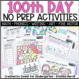 May include: A collection of printable worksheets for the 100th day of school. The pink text at the top reads "100th DAY NO PREP ACTIVITIES". The worksheets cover math, phonics, writing, art, and fine motor skills. Created by Sweet for Kindergarten.