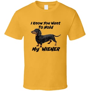 Ich weiß, dass Sie meinen Wiener Hund halten möchten Unisex Neuheit Hunde-T-Shirt Dackel-Hund-T-Shirt Neu