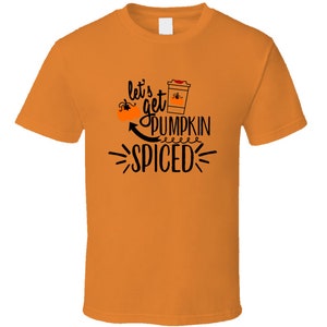 Let&#39;s Get Pumpkin Spiced Tee Cool Fall Holiday Novelty Coffee T Shirt