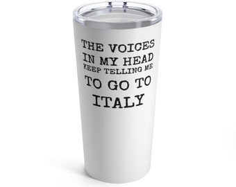 The Voices In My Head Keep Telling Me To Go To Italy Polar Camel - 20 ounce Sublimatable Tumbler with Slide to close lid
