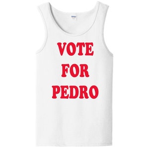 Vote for Pedro Funny Unisex Tank Top - Election Novelty Fashion Movie T-Shirt - Makes A Great Gift!