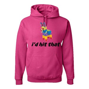 I&#39;d Hit That Pinata Funny Novelty Adult Hoodie - Fun Party Conversation Starter Hooded Pullover - Makes a Great Gift!
