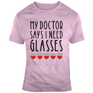 My Doctor Says I Need Glasses Funny Wine Novelty Coffee Mug Makes A Great Gift T Shirt
