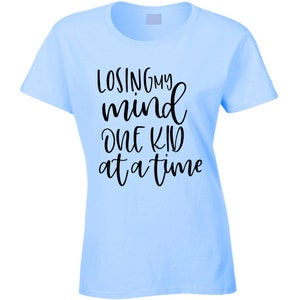 Losing My Mind One Kid At A Time Tshirt - Cool Mom Tee Great Mother Gift Ladies T Shirt