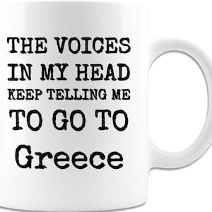 The Voices in My Head Keep Telling Me to Go to Greece Cool Coffee Mug - White