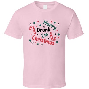 Merry Drunk I&#39;m Christmas Tee Funny Christmas Tshirt Holiday T Shirt
