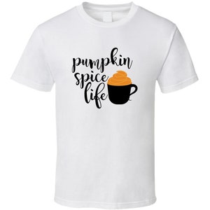 Pumpkin Spice Life Tee Cool Fall Holiday Autumn Novelty T Shirt