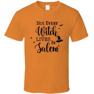 Not Every Witch Lives In Salem Funny Halloween Tee Cool Fall T-shirt Holiday Novelty T Shirt
