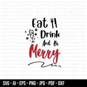 Eten, drinken en vrolijk zijn SVG, Kerstmis SVG, Sneeuw SVG, Cricut Cut Files, Silhouet