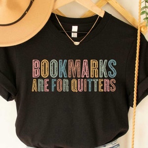 Bookmarks Are For Quitters Shirt, Book Nerd Gift, Funny Librarian Shirt, Shirt for Teacher