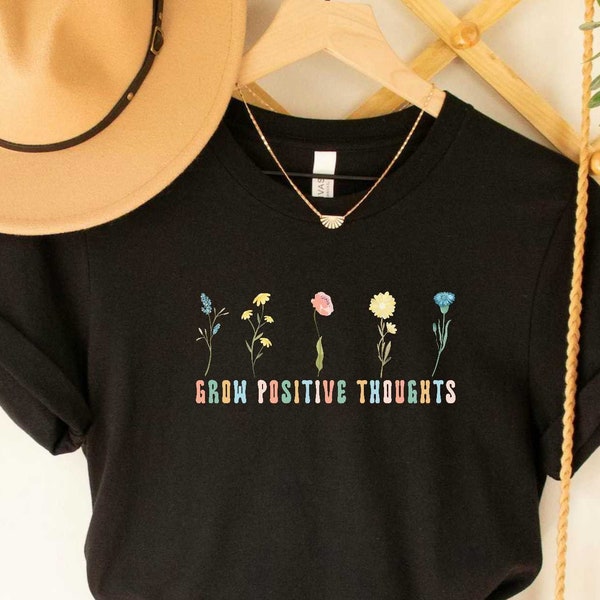 Grow Positive Thoughts Shirt, Happy Thought Tee, Inspirational Gift, Positive Thinking Shirt