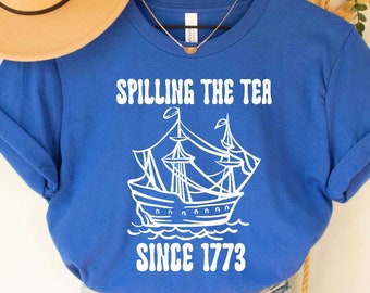 Spilling The Tea Since 1773, Spilling The Tea, T-Shirt,Trendy Usa Celebration Shirt American, Usa Patriotic Shirt, 4th of July Party Tee
