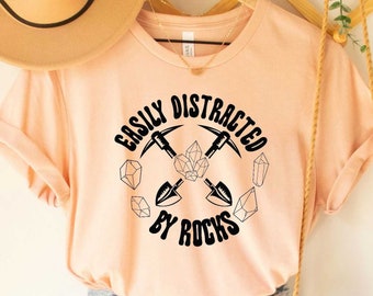 Easily Distracted By Rocks Shirt Geology Shirt Gift For Geology Student Geologist Shirt Geology Lover T Shirt