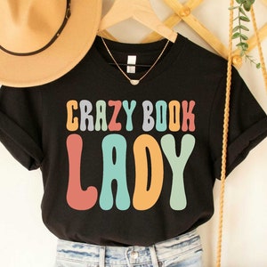 Crazy Book Lady Shirt Funny Book Lover Shirt  Gift For Bookworms Reading Shirt Librarian Shirt