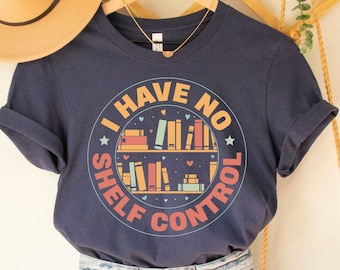 I Have No Shelf Control Shirt Gift For Reading Lover Reading Shirt Librarian Shirt Reading Teacher Shirt