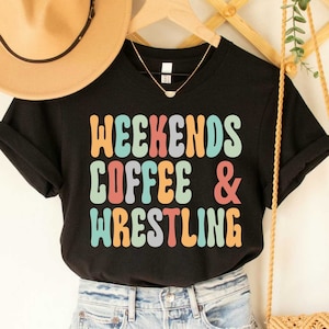 Weekends Coffee And Wrestling Shirt Wrestling Mom T-Shirt Coffee Lover Shirt Sports Mother Shirt