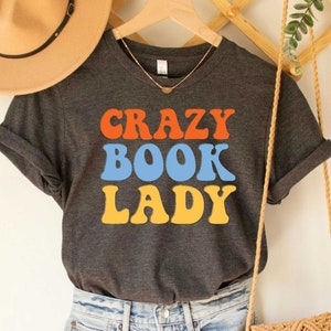 Crazy Book Lady Shirt Funny Book Lover Shirt  Gift For Bookworms Reading Shirt Book Lady T-Shirt
