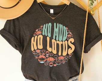 Meditation Shirt No Mud No Lotus Shirt Yoga Shirt for Women Lotus Flower Shirt Spiritual Shirt