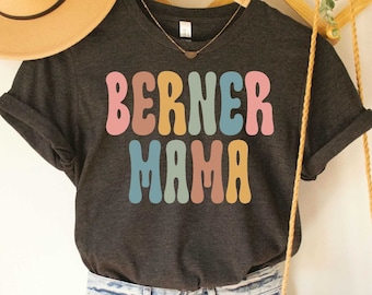 Berner Mama Shirt Berner Dog Gift Berner Shirt for Women Bernese Mountain Dog Owner Shirt Berner Mom Shirt