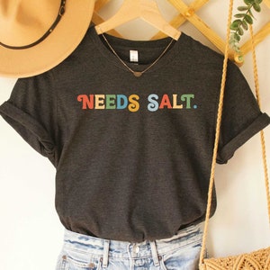 Needs Salt Shirt Funny Chef Saying Shirt Cooking Lover Shirt Gift For Chef Culinary Shirt